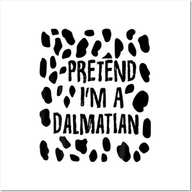 Pretend I'm A Dalmatian Funny Lazy Easy Halloween Costume Wall Art by Cristian Torres